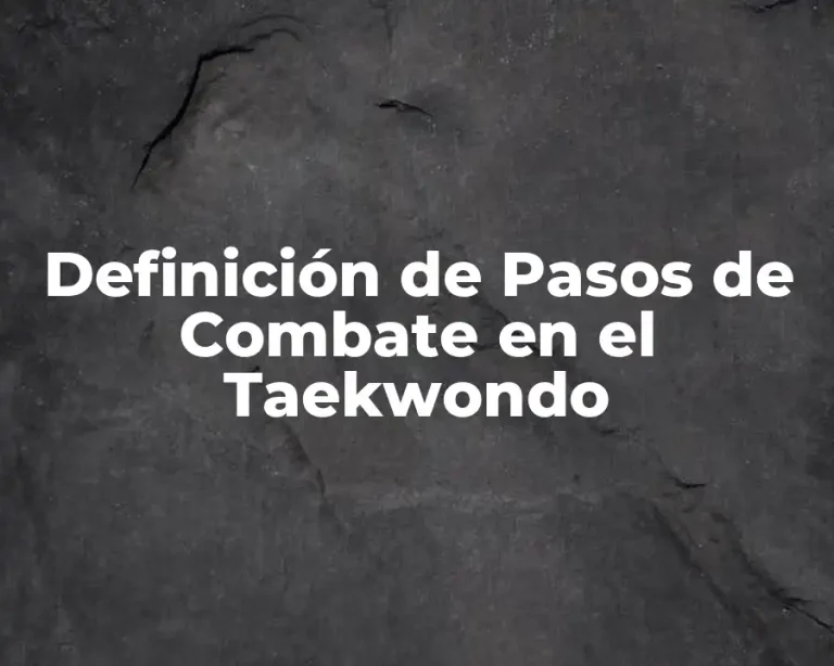 Definición de Pasos de Combate en el Taekwondo