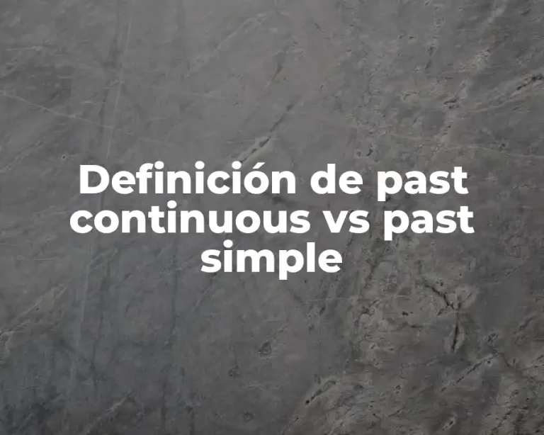 Definición de past continuous vs past simple