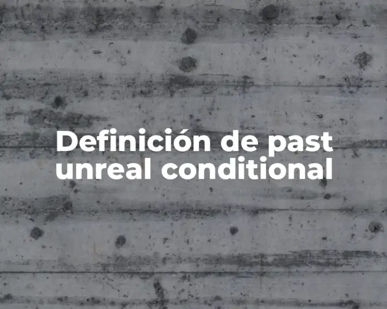 Definición de past unreal conditional