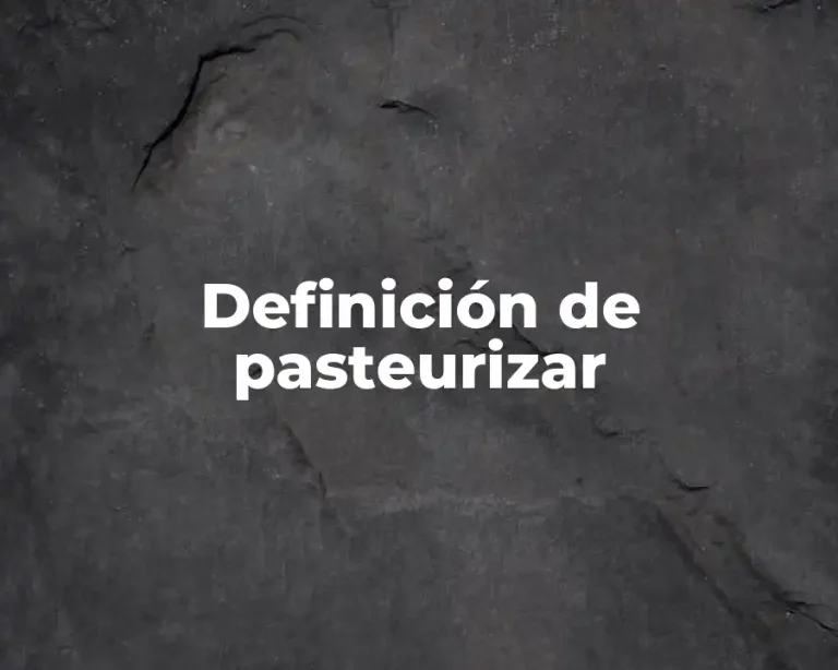 Definición de pasteurizar