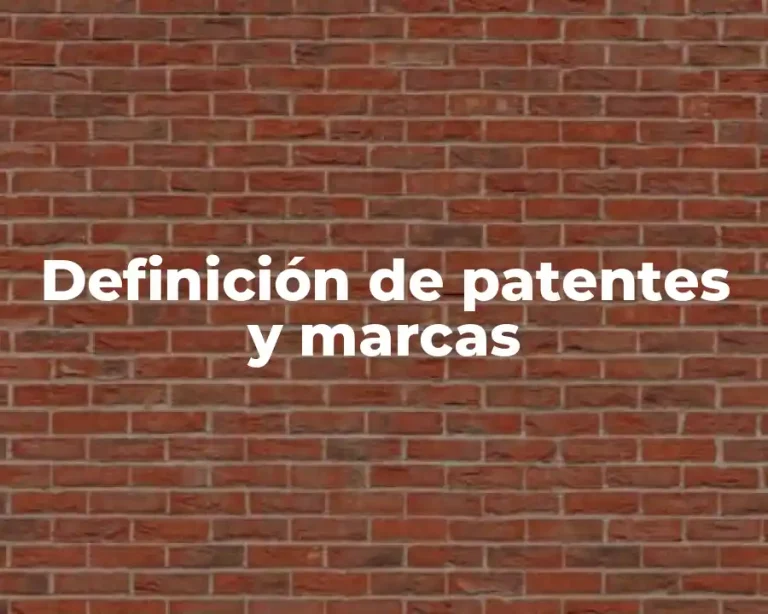 Definición de patentes y marcas