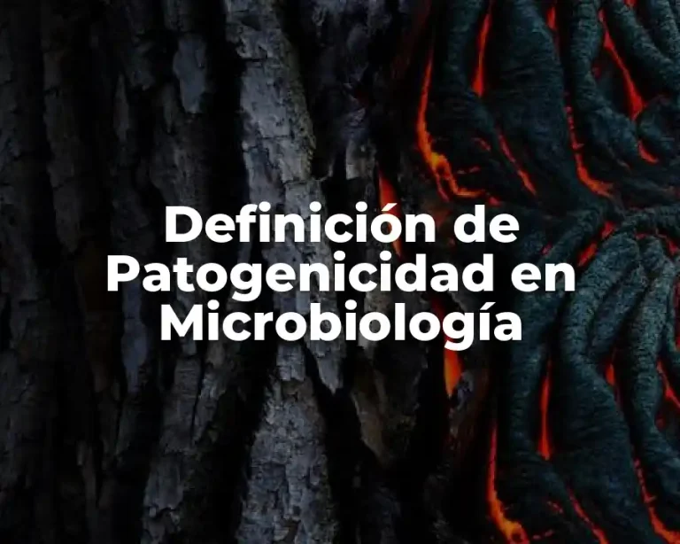 Definición de Patogenicidad en Microbiología