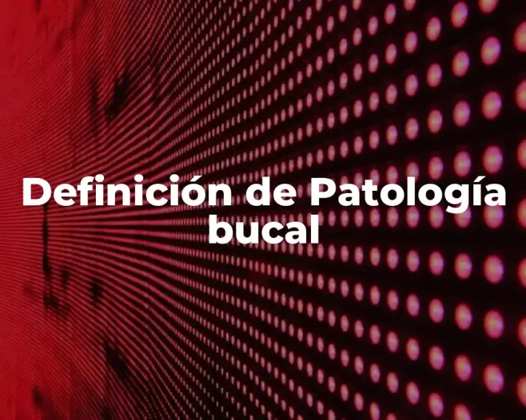 Definición de Patología bucal