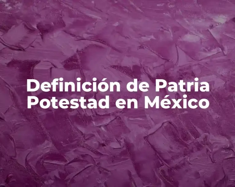 Definición de Patria Potestad en México