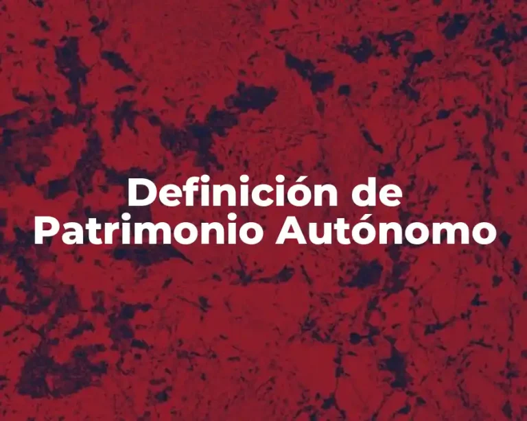 Definición de Patrimonio Autónomo