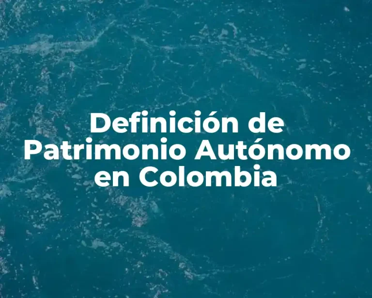 Definición de Patrimonio Autónomo en Colombia