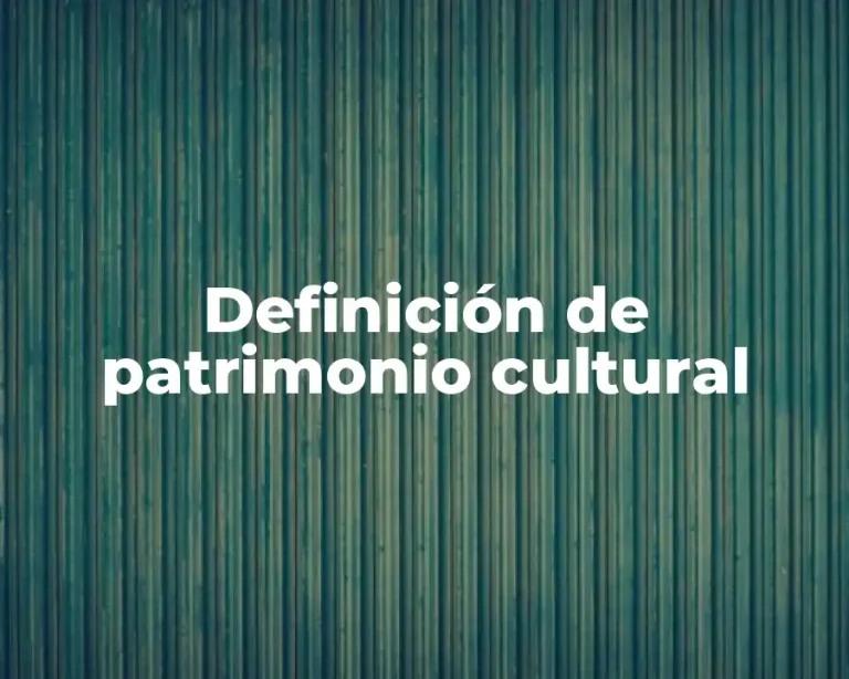 Definición de patrimonio cultural