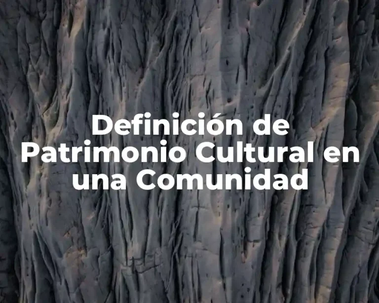 Definición de Patrimonio Cultural en una Comunidad