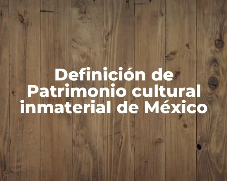 Definición de Patrimonio cultural inmaterial de México