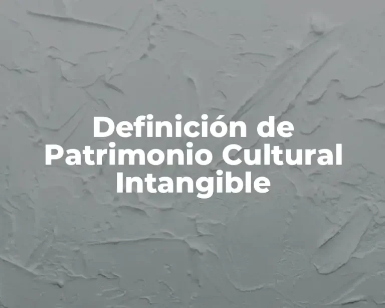 Definición de Patrimonio Cultural Intangible