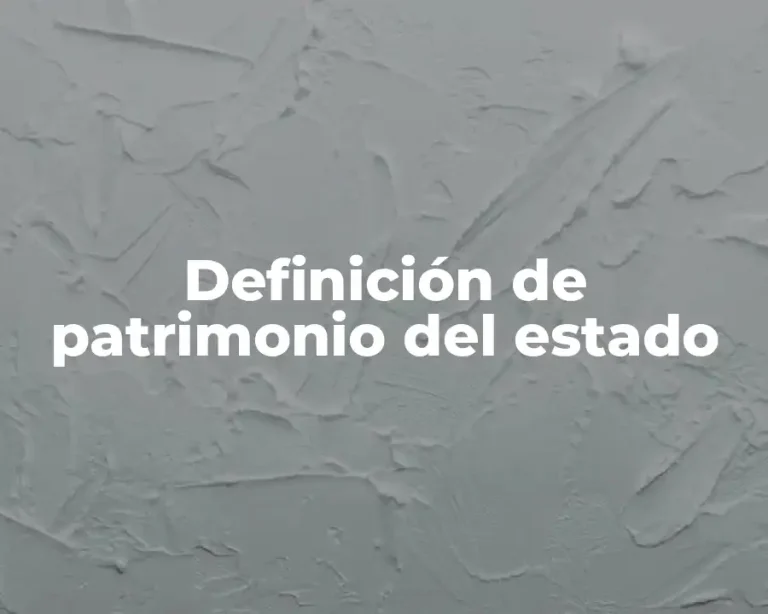 Definición de patrimonio del estado