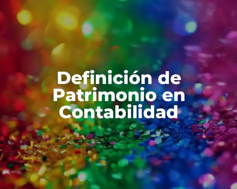 Definición de Patrimonio en Contabilidad