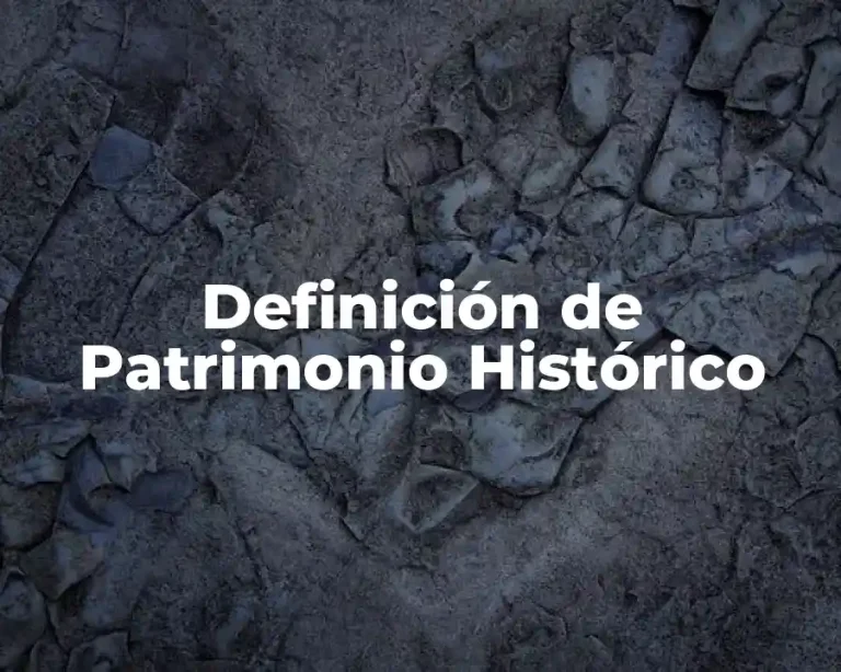Definición de Patrimonio Histórico