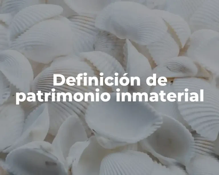 Definición de patrimonio inmaterial