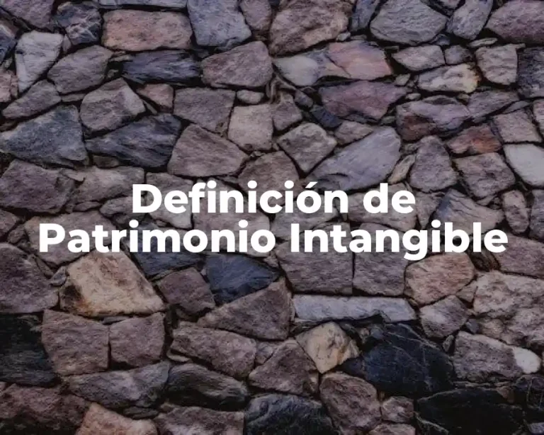 Definición de Patrimonio Intangible