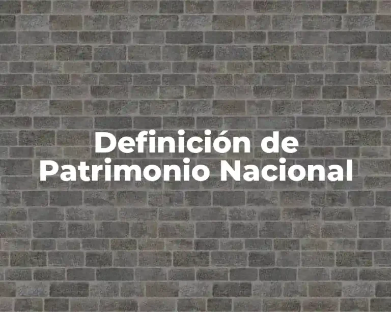 Definición de Patrimonio Nacional