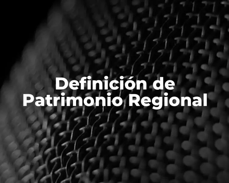 Definición de Patrimonio Regional
