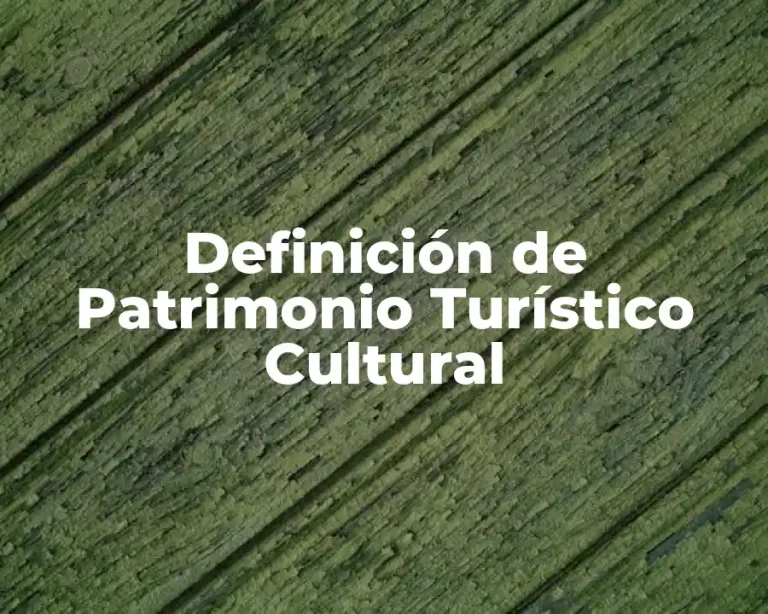Definición de Patrimonio Turístico Cultural