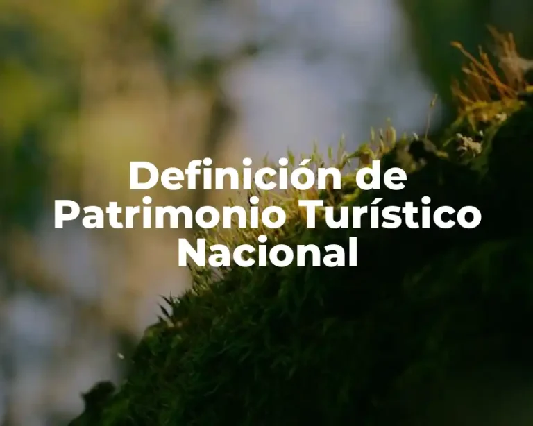 Definición de Patrimonio Turístico Nacional