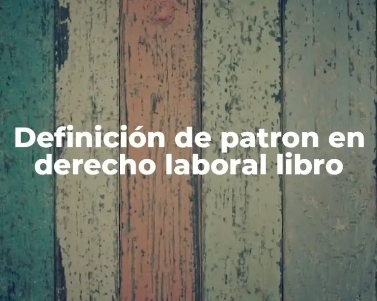 Definición de patron en derecho laboral libro