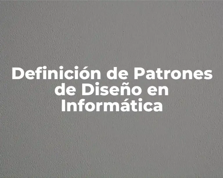 Definición de Patrones de Diseño en Informática
