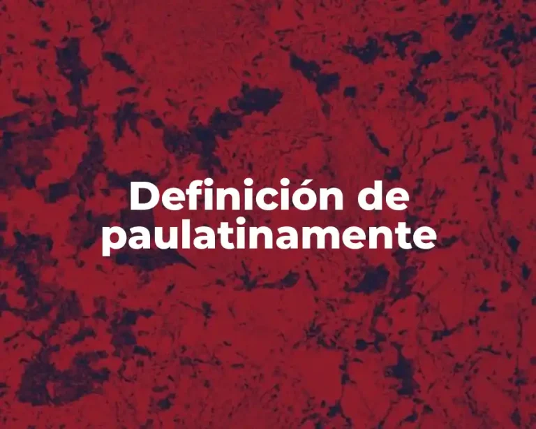 Definición de paulatinamente