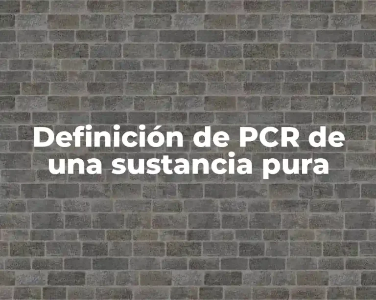 Definición de PCR de una sustancia pura