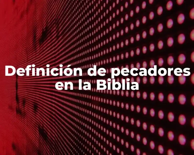 Definición de pecadores en la Biblia
