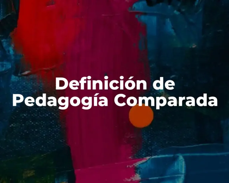 Definición de Pedagogía Comparada