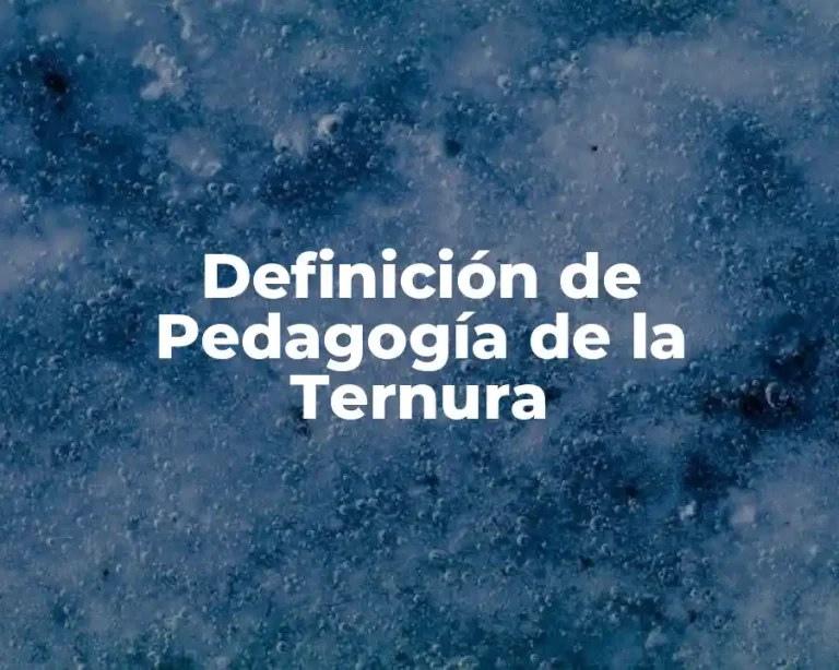 Definición de Pedagogía de la Ternura