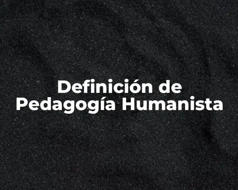 Definición de Pedagogía Humanista