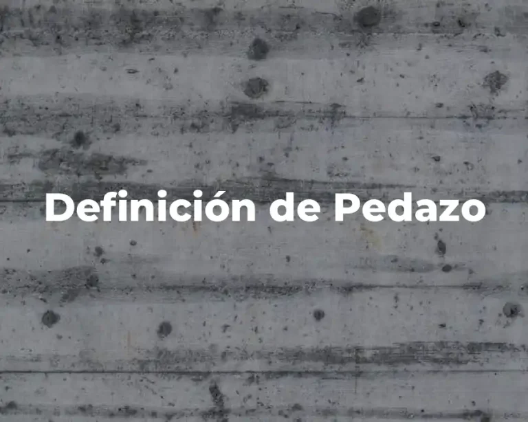 Definición de Pedazo