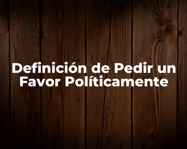 Definición de Pedir un Favor Políticamente