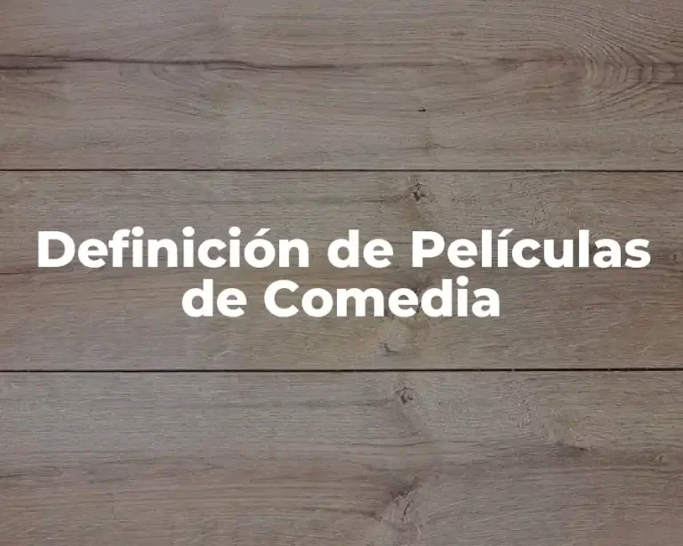 Definición de Películas de Comedia