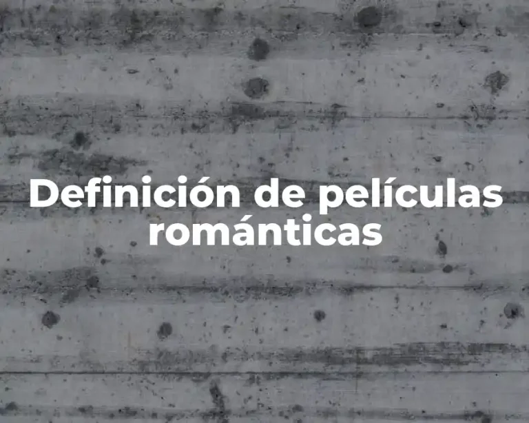 Definición de películas románticas