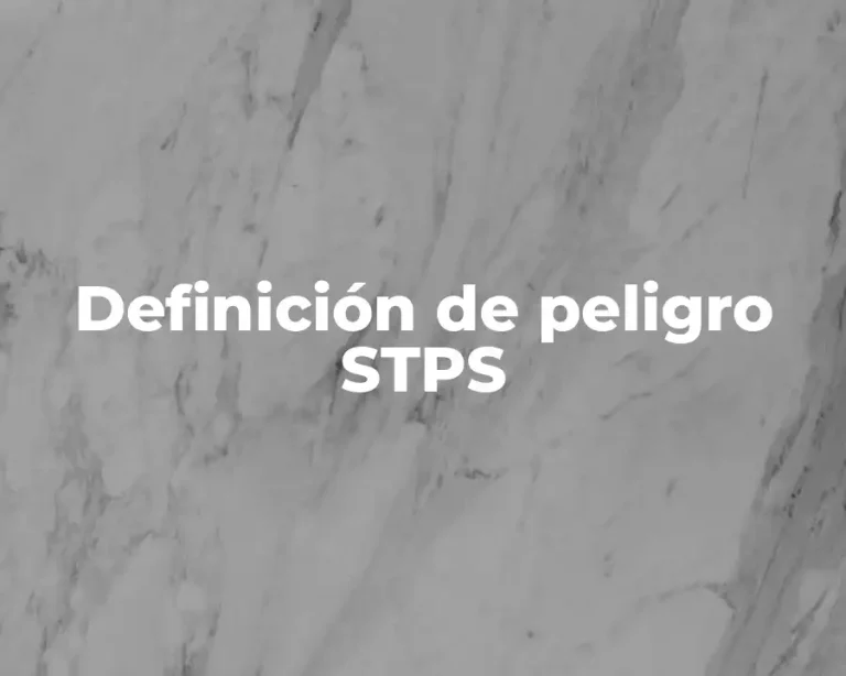 Definición de peligro STPS