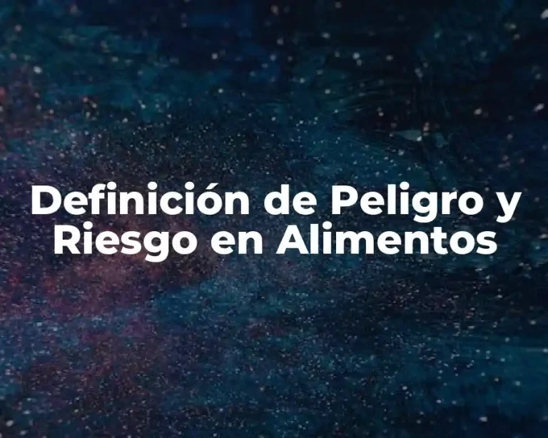 Definición de Peligro y Riesgo en Alimentos