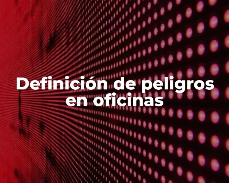 Definición de peligros en oficinas