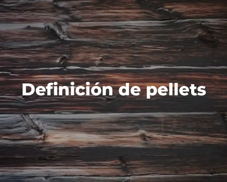 Definición de pellets