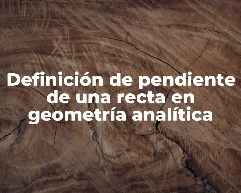 Definición de pendiente de una recta en geometría analítica