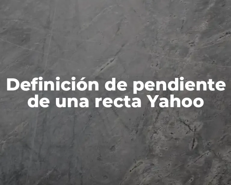 Definición de pendiente de una recta Yahoo