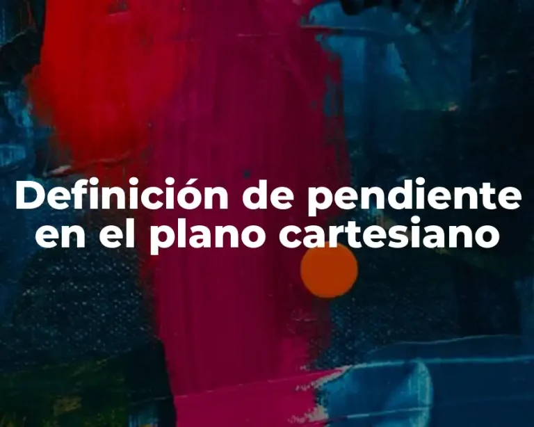 Definición de pendiente en el plano cartesiano