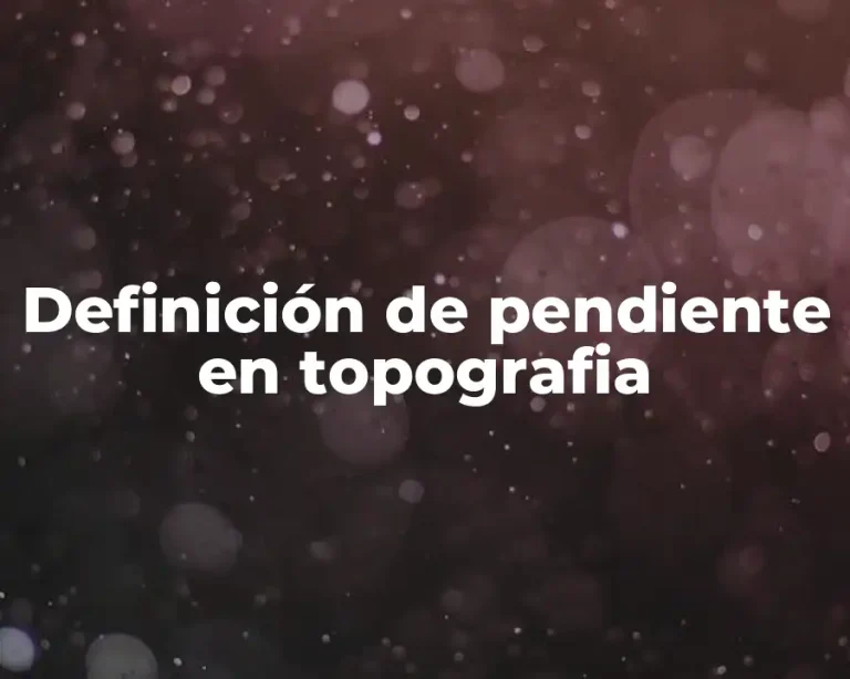 Definición de pendiente en topografia
