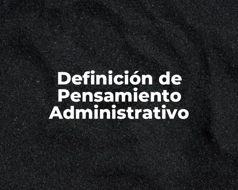 Definición de Pensamiento Administrativo