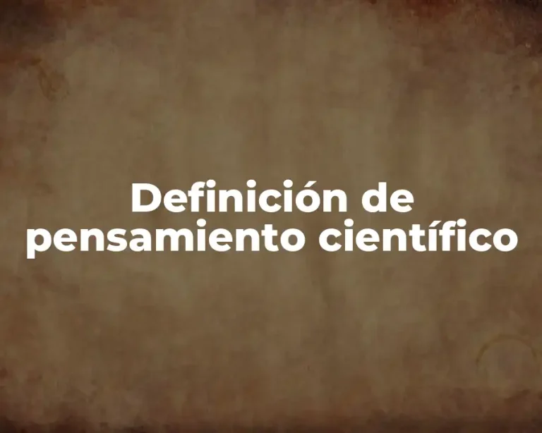 Definición de pensamiento científico