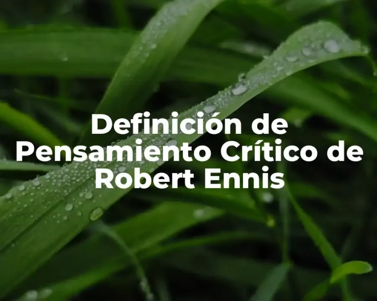 Definición de Pensamiento Crítico de Robert Ennis