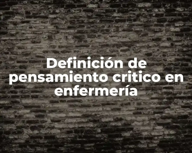 Definición de pensamiento critico en enfermería