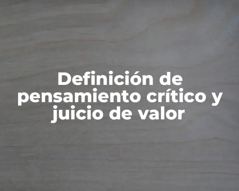 Definición de pensamiento crítico y juicio de valor