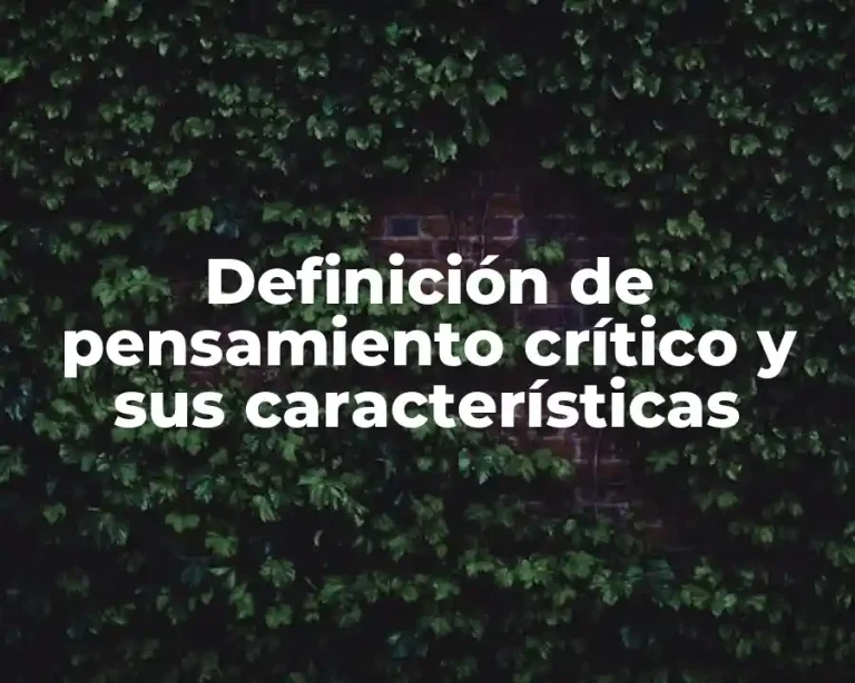 Definición de pensamiento crítico y sus características