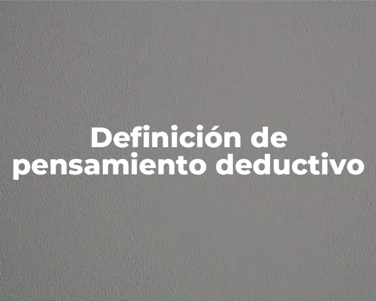 Definición de pensamiento deductivo